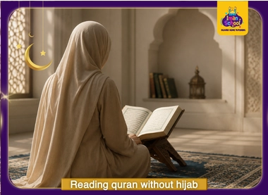 Does a Woman Have to Wear Hijab When Reading Quran