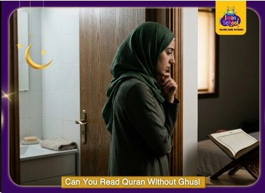 Can You Read Quran Without Ghusl